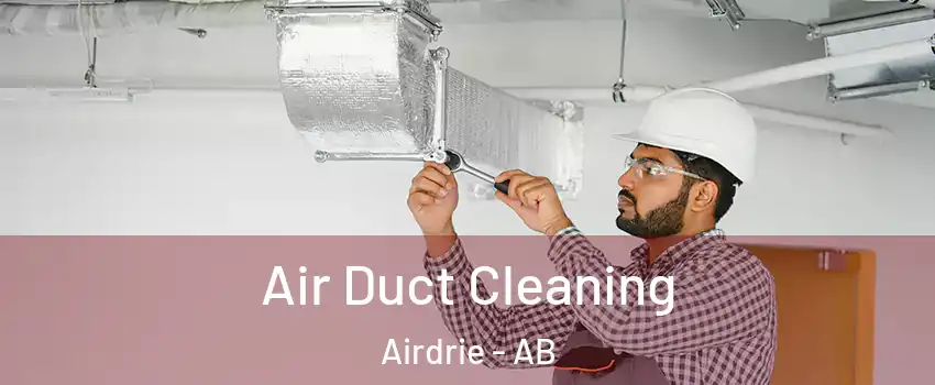  Air Duct Cleaning Airdrie - AB