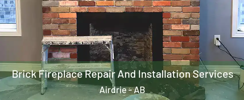  Brick Fireplace Repair And Installation Services Airdrie - AB