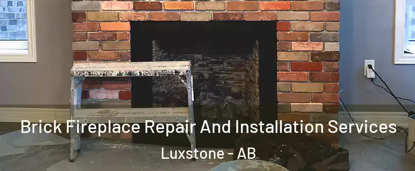  Brick Fireplace Repair And Installation Services Luxstone - AB