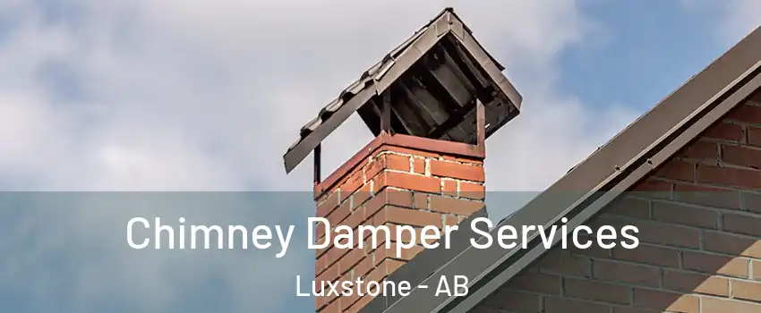  Chimney Damper Services Luxstone - AB