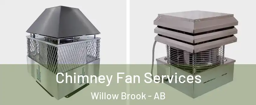  Chimney Fan Services Willow Brook - AB