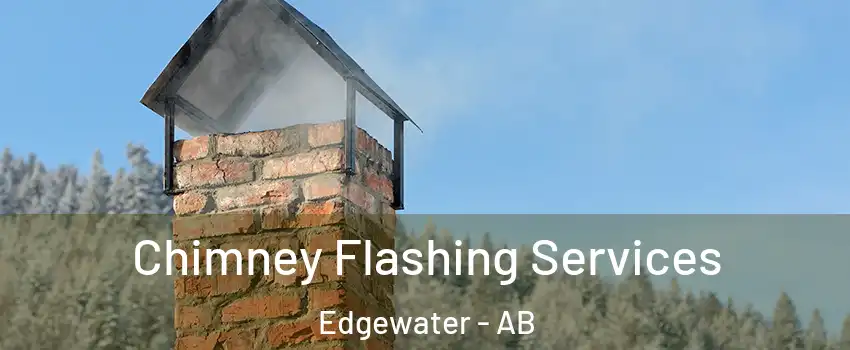  Chimney Flashing Services Edgewater - AB