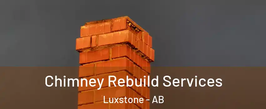  Chimney Rebuild Services Luxstone - AB