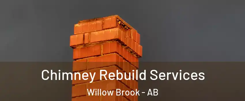  Chimney Rebuild Services Willow Brook - AB