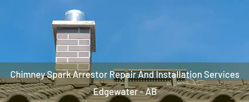 Chimney Spark Arrestor Repair And Installation Services Edgewater - AB
