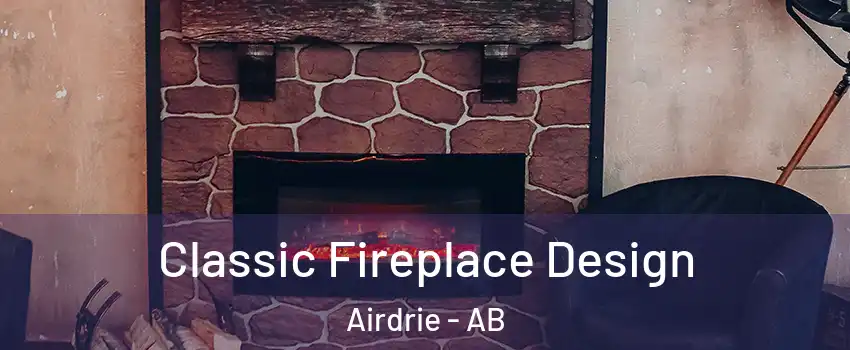  Classic Fireplace Design Airdrie - AB