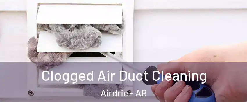  Clogged Air Duct Cleaning Airdrie - AB