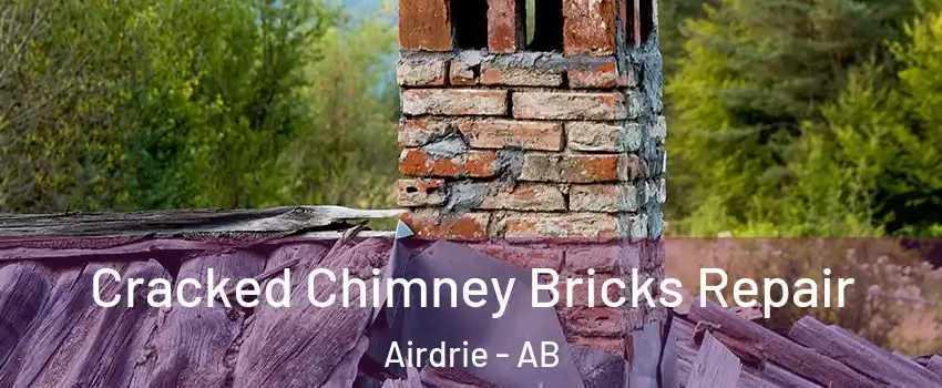  Cracked Chimney Bricks Repair Airdrie - AB