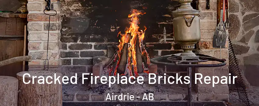  Cracked Fireplace Bricks Repair Airdrie - AB