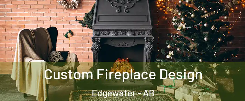  Custom Fireplace Design Edgewater - AB