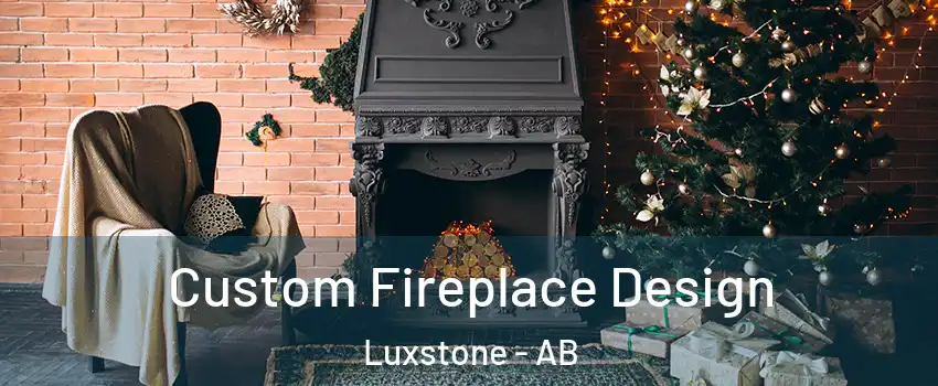  Custom Fireplace Design Luxstone - AB