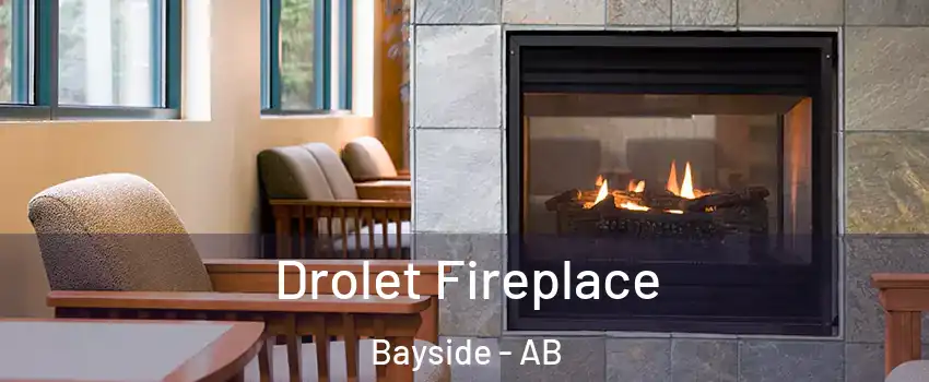  Drolet Fireplace Bayside - AB
