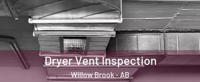  Dryer Vent Inspection Willow Brook - AB