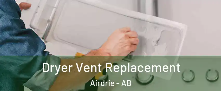  Dryer Vent Replacement Airdrie - AB