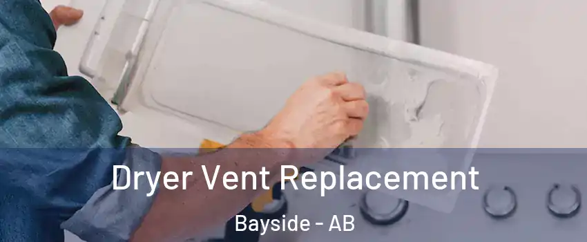  Dryer Vent Replacement Bayside - AB