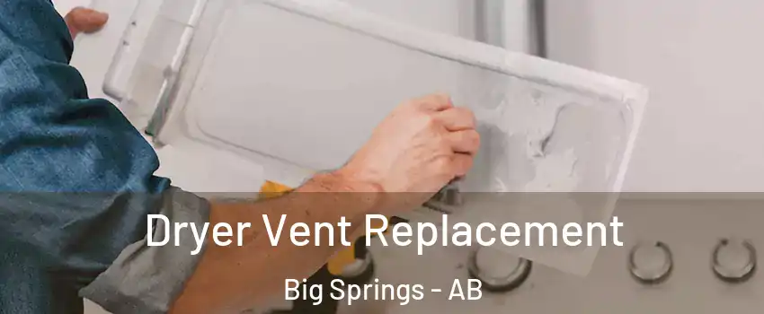  Dryer Vent Replacement Big Springs - AB
