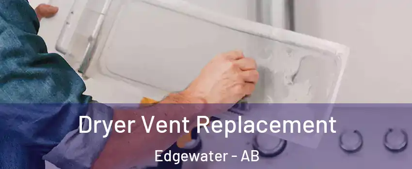  Dryer Vent Replacement Edgewater - AB