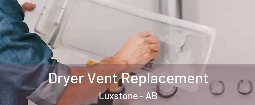  Dryer Vent Replacement Luxstone - AB
