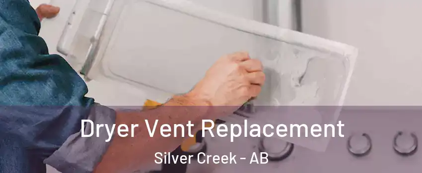  Dryer Vent Replacement Silver Creek - AB