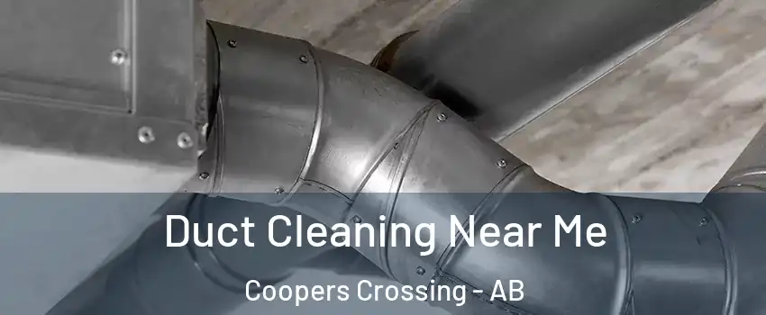  Duct Cleaning Near Me Coopers Crossing - AB