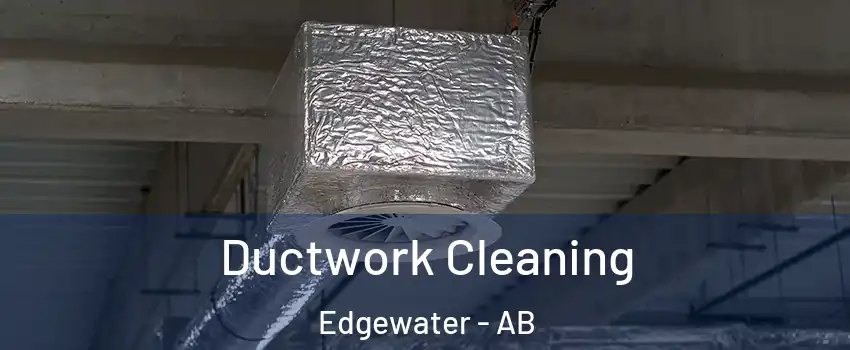  Ductwork Cleaning Edgewater - AB
