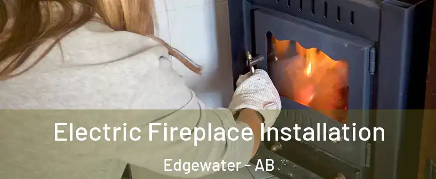  Electric Fireplace Installation Edgewater - AB