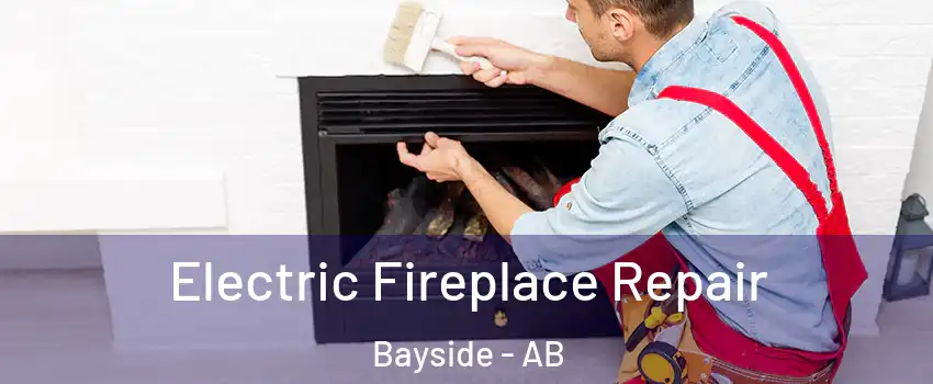  Electric Fireplace Repair Bayside - AB