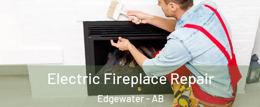  Electric Fireplace Repair Edgewater - AB