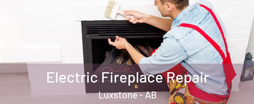  Electric Fireplace Repair Luxstone - AB