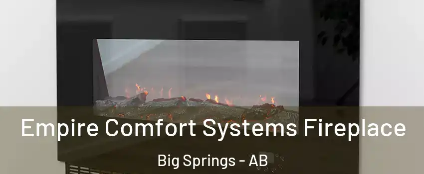 Empire Comfort Systems Fireplace Big Springs - AB