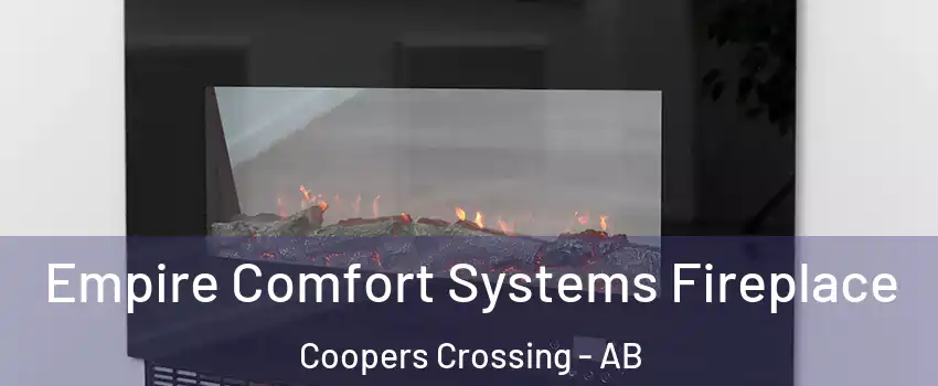 Empire Comfort Systems Fireplace Coopers Crossing - AB