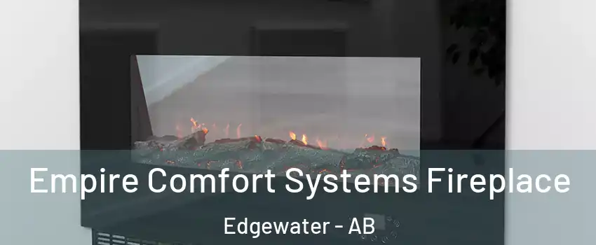 Empire Comfort Systems Fireplace Edgewater - AB