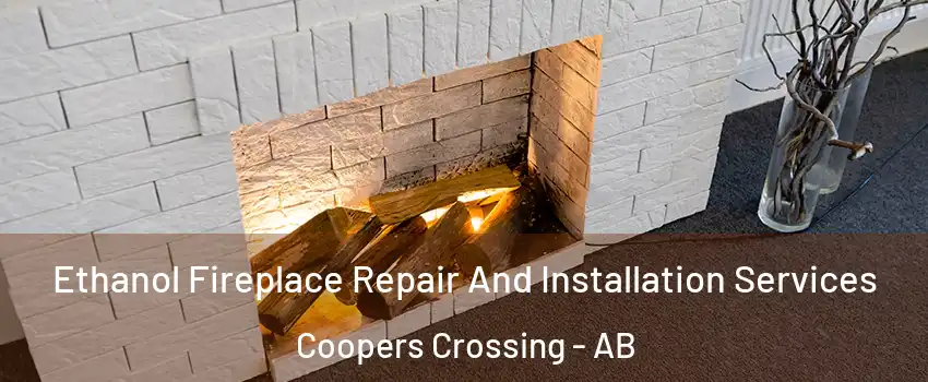  Ethanol Fireplace Repair And Installation Services Coopers Crossing - AB