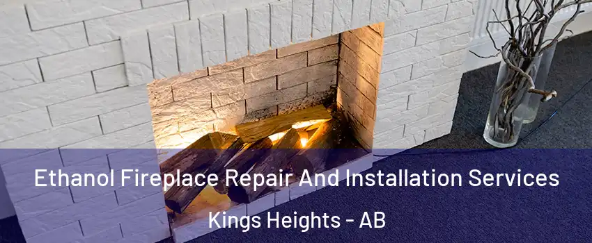  Ethanol Fireplace Repair And Installation Services Kings Heights - AB
