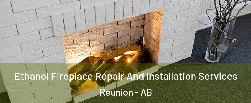  Ethanol Fireplace Repair And Installation Services Reunion - AB