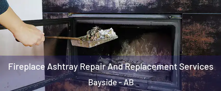  Fireplace Ashtray Repair And Replacement Services Bayside - AB