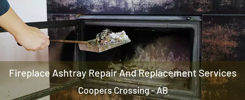  Fireplace Ashtray Repair And Replacement Services Coopers Crossing - AB