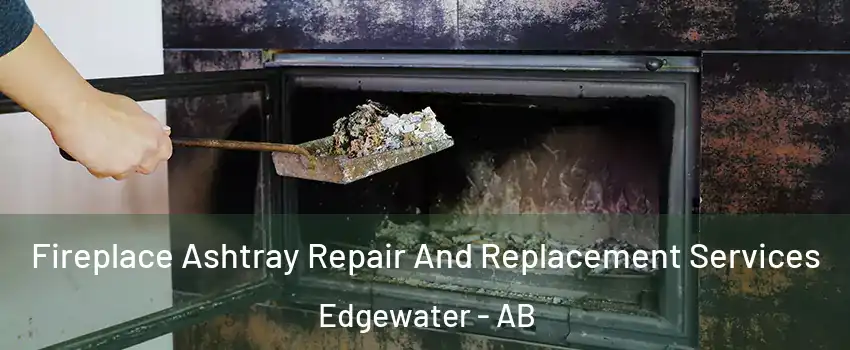  Fireplace Ashtray Repair And Replacement Services Edgewater - AB