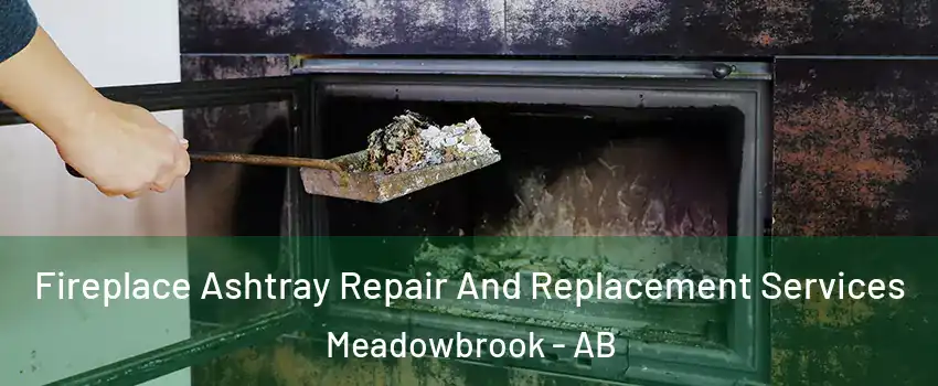  Fireplace Ashtray Repair And Replacement Services Meadowbrook - AB
