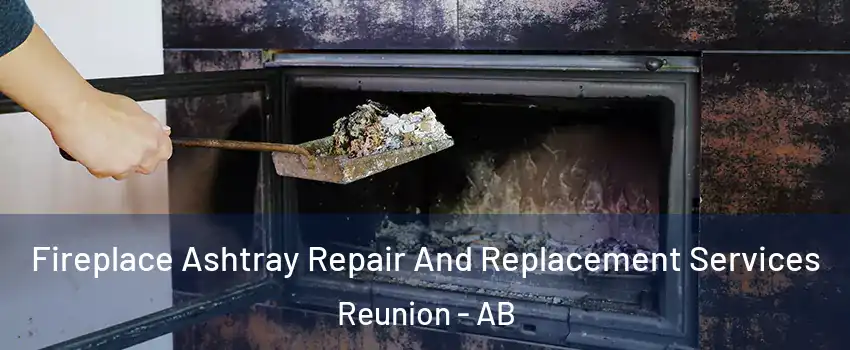  Fireplace Ashtray Repair And Replacement Services Reunion - AB