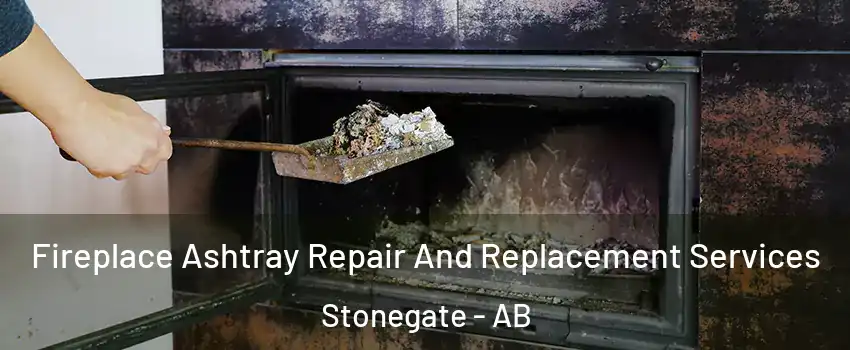  Fireplace Ashtray Repair And Replacement Services Stonegate - AB