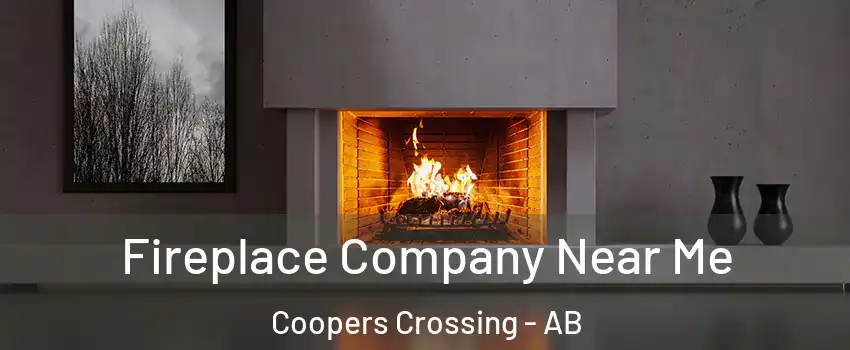 Fireplace Company Near Me Coopers Crossing - AB