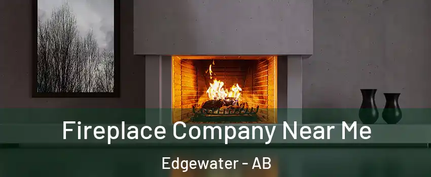 Fireplace Company Near Me Edgewater - AB