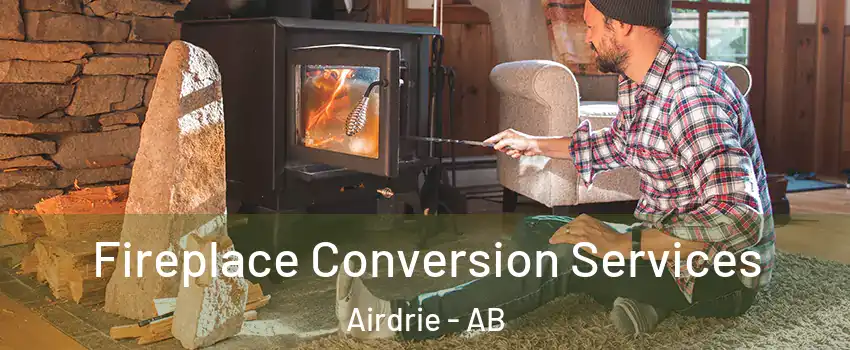  Fireplace Conversion Services Airdrie - AB