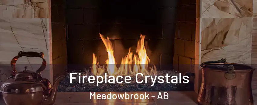  Fireplace Crystals Meadowbrook - AB