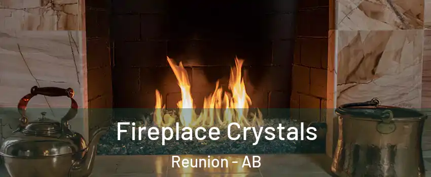  Fireplace Crystals Reunion - AB