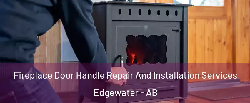  Fireplace Door Handle Repair And Installation Services Edgewater - AB