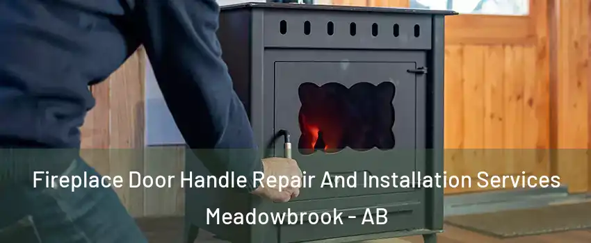  Fireplace Door Handle Repair And Installation Services Meadowbrook - AB