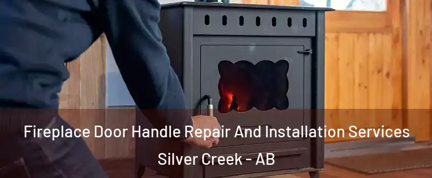  Fireplace Door Handle Repair And Installation Services Silver Creek - AB