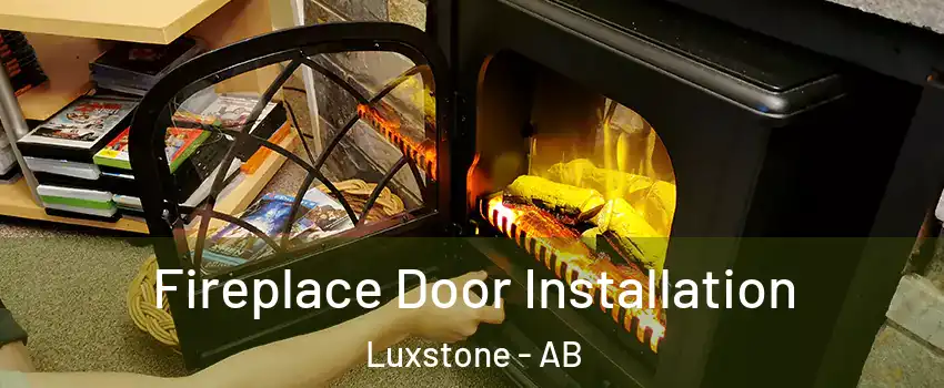  Fireplace Door Installation Luxstone - AB